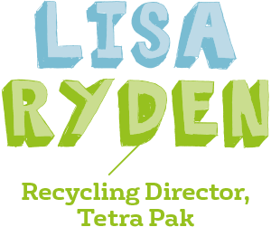 Lisa Ryden, Recycling Director, Tetra Pak