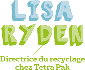 Lisa Ryden Directrice du recyclage chez Tetra Pak