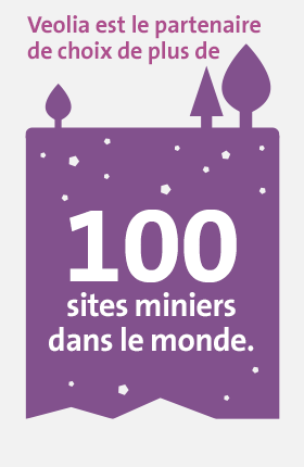 Chiffres-clés - Mines 2 Veolia est le partenaire de choix de plus de 100 sites miniers dans le monde