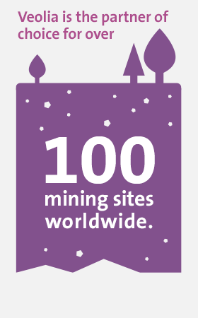 Veolia is the partner of choice for over 100 mining sites worldwide