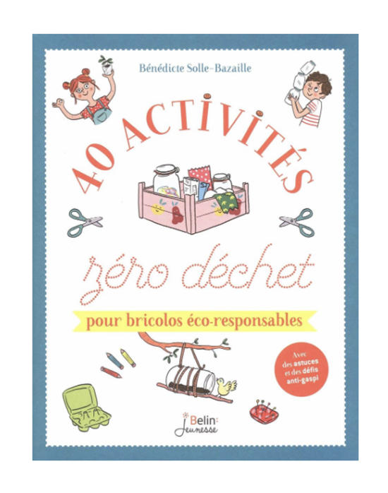 Couverture livre “40 activités zéro déchet pour bricolos éco-responsables” de Bénédicte Solle-Bazaille